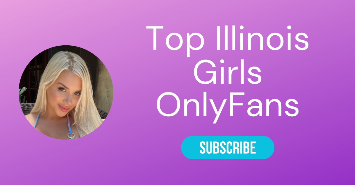 Top 10 Illinois Onlyfans And Hottest Illinois Onlyfans Girls 2024