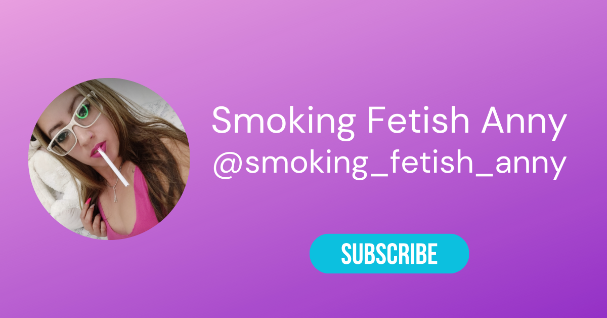 @smoking fetish anny LAW